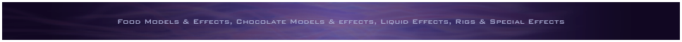 
Food Models & Effects, Chocolate Models & effects, Liquid Effects, Rigs & Special Effects
